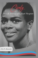 Cicely: The Life Journey of a Great Thespian 1636520359 Book Cover