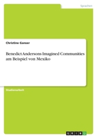 Benedict Andersons Imagined Communities am Beispiel von Mexiko 3640555619 Book Cover