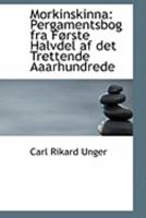 Morkinskinna: Pergamentsbog fra FAcrste Halvdel af det Trettende Aaarhundrede (Large Print Edition) 0559022557 Book Cover