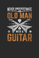 Never Underestimate An Old Man With A Guitar: Guitars Notebook, Graph Paper (6 x 9 - 120 pages) Musical Instruments Themed Notebook for Daily Journal, Diary, and Gift 1702278670 Book Cover