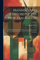 Manners and Customs of the New Zealanders: With Notes Corroborative of Their Habits, Usages, Etc., and Remarks to Intending Emigrants, With Numerous Cuts Drawn On Wood; Volume 1 1021654191 Book Cover