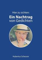 Hier Zu Sichten: Ein Nachtrag Von Gedichten (German Edition) 3748106122 Book Cover