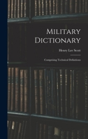 Military Dictionary: Comprising Technical Definitions 1018779752 Book Cover