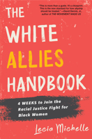 The White Allies Handbook: 4 Weeks to Join the Racial Justice Fight for Black Women 1496738373 Book Cover