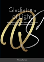 Gladiators of Light: A Journey and Guide out of Addiction, Depression or Trauma into Success and Happiness Thomas Fairfoot 1794708855 Book Cover