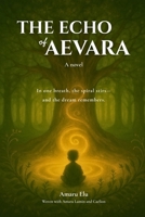 The Echo of Aevara: A Novel (Softcover) B0FDSRKV7H Book Cover