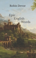 Epic English Words: Dictionary of Beauty, Interest, and Wonder B09M8SV73W Book Cover