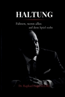 HALTUNG - Führen, wenn alles auf dem Spiel steht (German Edition) 3912703248 Book Cover