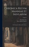 Chronica Regvm Manniae Et Insvlarvm: The Chronicle of Man and the Sudreys; Volume 2 1020669349 Book Cover