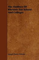 The Outlines Of Rhetoric: For Schools And Colleges 1018899502 Book Cover