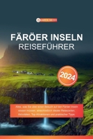 Färöer Inseln Reiseführer 2024: Alles, was Sie über einen Besuch auf den Färöer-Inseln wissen müssen, einschließlich idealer Reisezeiten, Aktivitäten, ... und praktischer Tipps. (German Edition) B0CWLG7S11 Book Cover