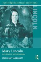 Mary Lincoln: Southern Girl, Northern Woman 1138786810 Book Cover