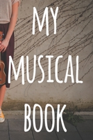 My Musical Book: The perfect way to record your compositions! Ideal gift for anyone you know who loves to create classical music! 1690787651 Book Cover