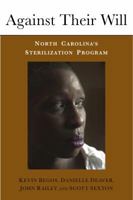 Against Their Will: North Carolina's Sterilization Program and the Campaign for Reparations 0941062163 Book Cover