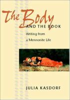 The Body and the Book: Writing from a Mennonite Life (Center Books in Anabaptist Studies) 0801866626 Book Cover