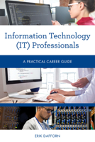 Information Technology (It) Professionals: A Practical Career Guide 1538111772 Book Cover