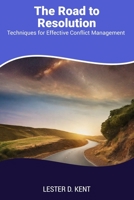 The Road to Resolution: Techniques for Effective Conflict Management B0CLG8675T Book Cover