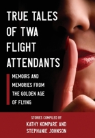 True Tales of TWA Flight Attendants 1951744888 Book Cover