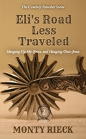 Eli's Road Less Traveled: Hanging Up My Spurs, and Hanging Onto Jesus B0CCZSX4VS Book Cover