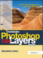 The Adobe Photoshop Cs4 Layers Book: Harnessing Photoshop's Most Powerful Tool 1138401064 Book Cover
