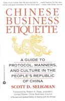 Chinese Business Etiquette: A Guide to Protocol, Manners, and Culture in the People's Republic of China (A Revised and Updated Edition of "Dealing with the Chinese") 0446673870 Book Cover