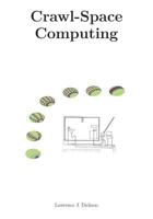 Crawl-Space Computing: Cooperating programs that don't hide your data while they are working on it 0966644018 Book Cover