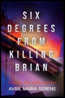 Six Degrees from Killing Brian (Debra Ann Wynn Mysteries) B0F2FWJJ48 Book Cover