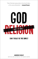 God Without Religion: Can It Really Be This Simple? 0801013992 Book Cover