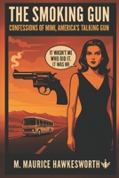 The Smoking Gun: Confessions of Mimi, America’s Talking Gun 3692440006 Book Cover