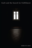 Guilt and the Search for Fulfillment 1610975421 Book Cover