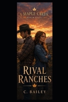 Rival Ranches: A Maple Creek Ranch Novel B0H1C2KG4T Book Cover
