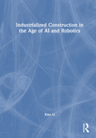 Industrialized Construction in the Age of AI and Robotics 1041139020 Book Cover