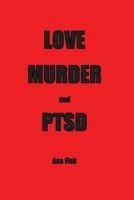 Love Murder and Ptsd 0989774007 Book Cover