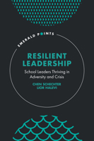 Resilient Leadership: School Leaders Thriving in Adversity and Crisis 183753909X Book Cover