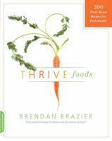 Thrive Foods: 200 Plant-Based Recipes for Peak Health