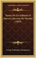 Tareas De Un Solitario O Nueva Coleccion De Novelas (1829) 1168081866 Book Cover