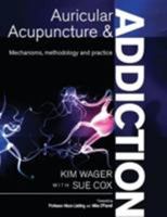 Auricular Acupuncture and Addiction: Mechanisms, Methodology and Practice 1911589296 Book Cover