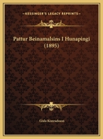 Pattur Beinamalsins I Hunapingi (1895) 1169414338 Book Cover