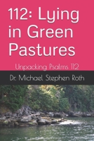 112: Lying in Green Pastures: Unpacking Psalms 112 B08RTTBBXD Book Cover
