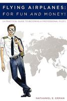 Flying Airplanes: For Fun and Money! 0578034387 Book Cover