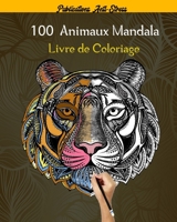 100 Animaux Mandala Livre de Coloriage: 100 mandalas animaux livre de coloriage pour adultes,100 animaux (lions, chats, chiens, tigre etc..) motifs an B08924GGK8 Book Cover