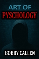 Art of Psychology: Uncover The True Self (Dark Psychology Guides) B0FBW9PCVV Book Cover
