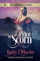 The Price of Scorn: Cinderella's Evil Stepmother, the tragedy behind: The Cinderella Series 1969772204 Book Cover