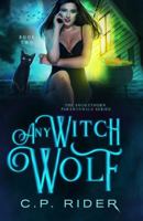 Any Witch Wolf: The Smokethorn Paranormals Series Book 2 1736735780 Book Cover