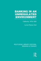 Banking in an Unregulated Environment (Rle Banking & Finance): California, 1878-1905 041553223X Book Cover