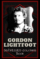 Gordon Lightfoot Distressed Coloring Book: Artistic Adult Coloring Book B08NWWKD25 Book Cover