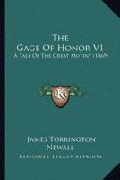 The Gage Of Honor V1: A Tale Of The Great Mutiny 0548738726 Book Cover