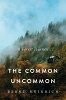 The Common Uncommon: A Forest Journey 1324021101 Book Cover