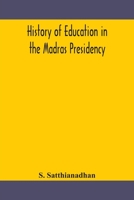 History of Education in the Madras Presidency 1177261561 Book Cover
