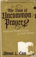 The Book of Uncommon Prayer 2: Prayers and Worship Services for Youth Ministry (YS / Soul Shaper) 0310267234 Book Cover